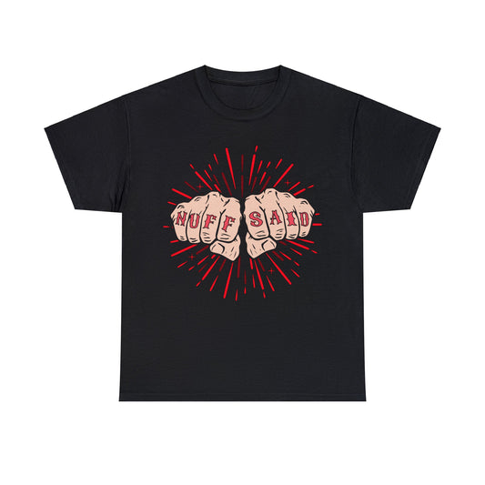 NUFF SAID Unisex Heavy Cotton Tee