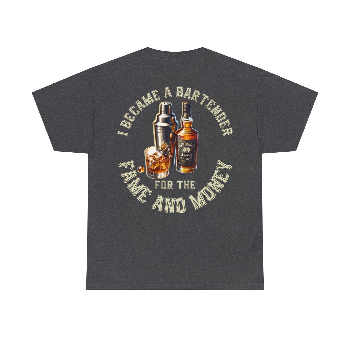 BARTENDER FAME AND MONEYON BACK  Unisex Heavy Cotton Tee